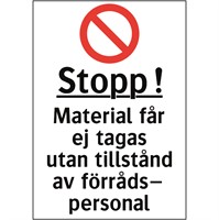 Förbudsskylt: Stopp! Material får ej tagas utan tillstånd av förrådspersonal.