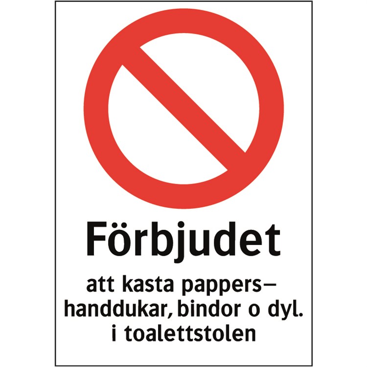 Förbudsskylt: Förbjudet att kasta pappershanddukar, bindor och dylikt i  toalettstolen.