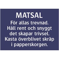 Skylt: Matsal. För allas trevnad. Håll ren och snyggt det skapar trivsel...