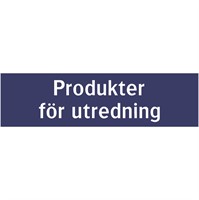 Informationsskylt: Produkter för utredning