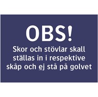 Skylt: OBS! Skor och stövlar skall ställas in i respektive skåp och ej stå på golvet.