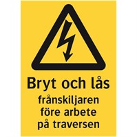 Varningsdekal: Bryt och lås frånskiljaren före arbete på traversen.