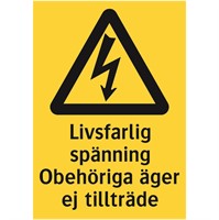 Varningsskylt: Livsfarlig spänning. Obehöriga äger ej tillträde.