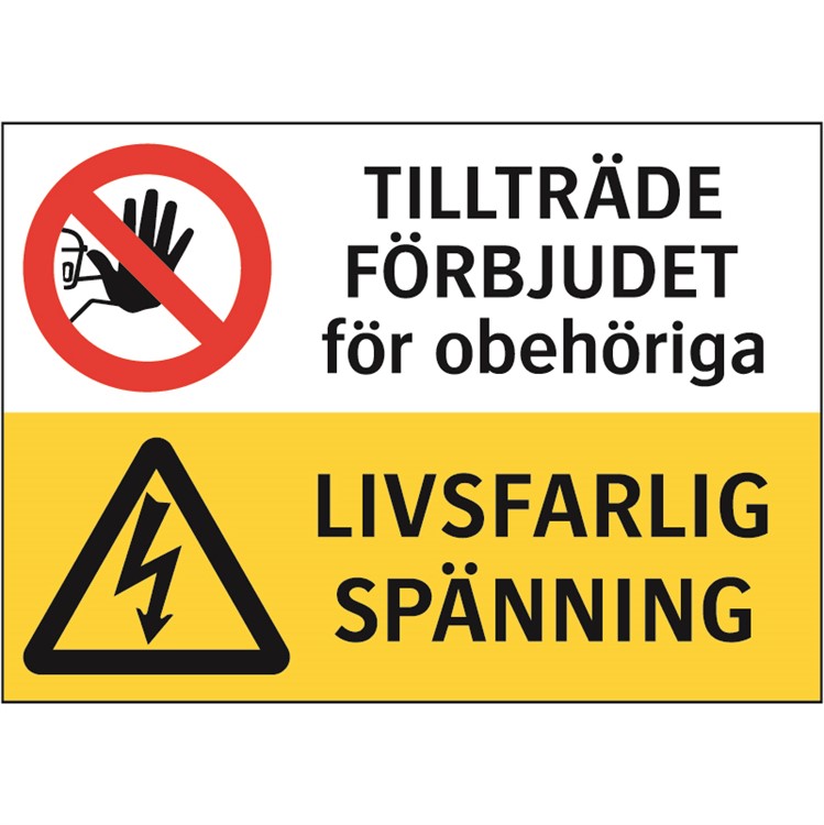 Förbud/varningsskylt: Tillträde förbjudet för obehöriga. Livsfarlig spänning.