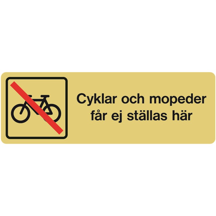 Guldanodiserad skylt: Cyklar och mopeder får ej ställas här