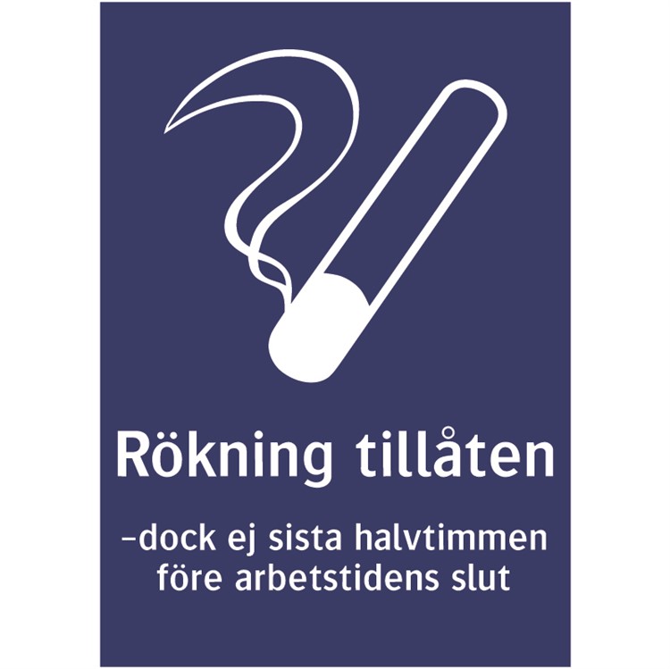 Informationsskylt: Rökning tillåten. Dock ej sista halvtimmen före arbetstidens slut.