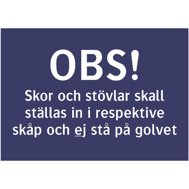 Skylt: OBS! Skor och stövlar skall ställas in i respektive skåp och ej stå på golvet.