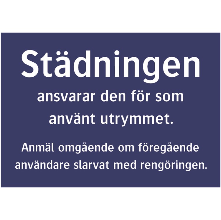 Skylt: Städningen ansvarar den för som använt utrymmet...