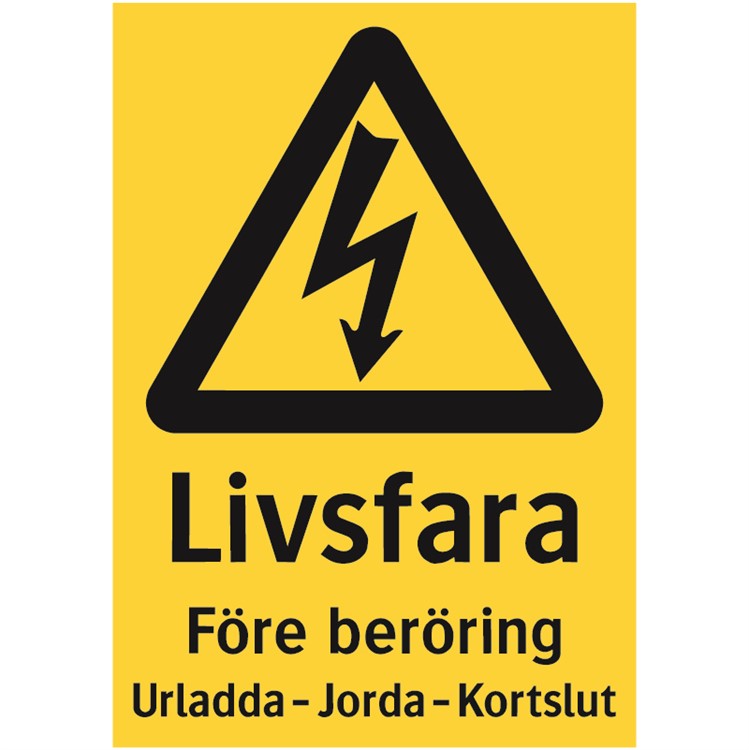 Varningsskylt: Livsfara. Före beröring: Urladda, jorda, kortslut.